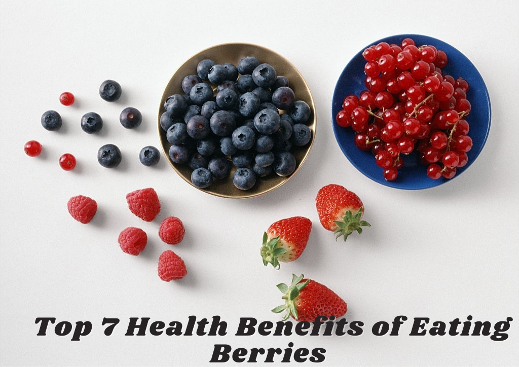 Top 7 Health Benefits of Eating Berries