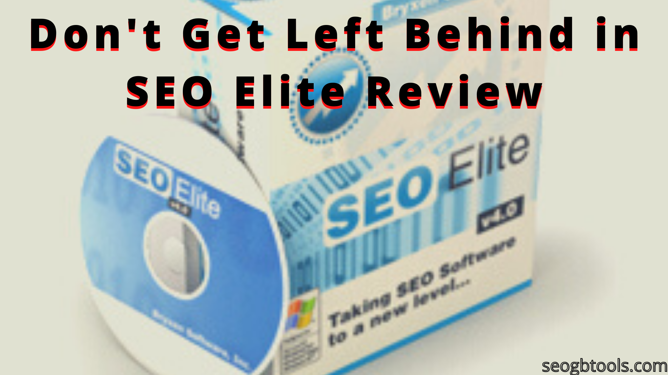 Don't Get Left Behind in SEO Elite Review