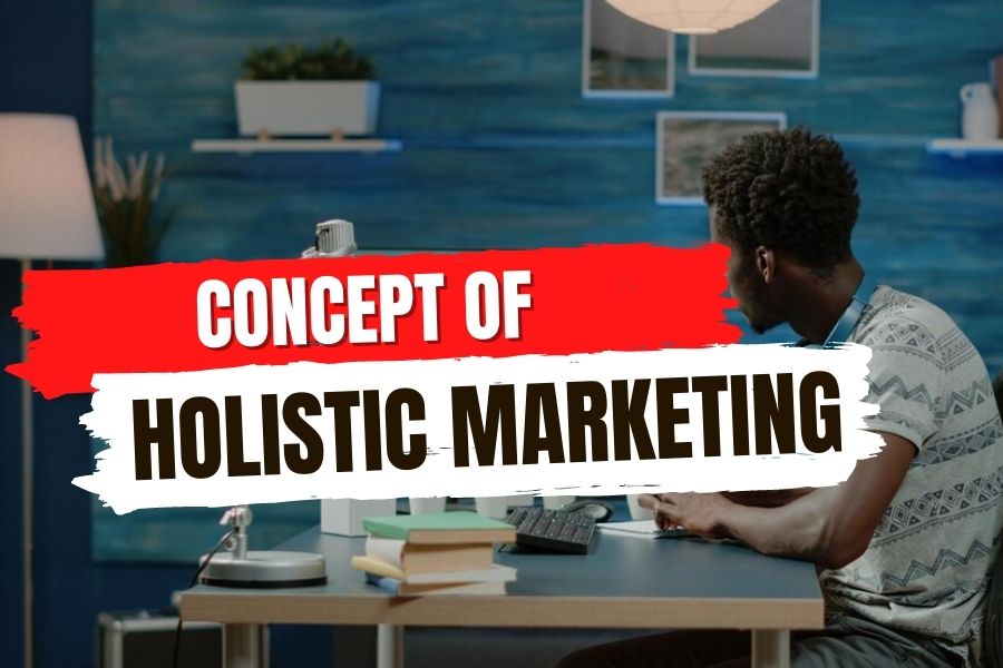 Concept of Holistic Marketing