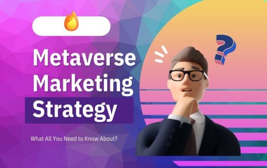 Metaverse Marketing Strategy What All You Need to Know About?